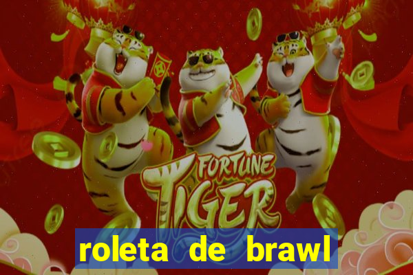 roleta de brawl stars 2024